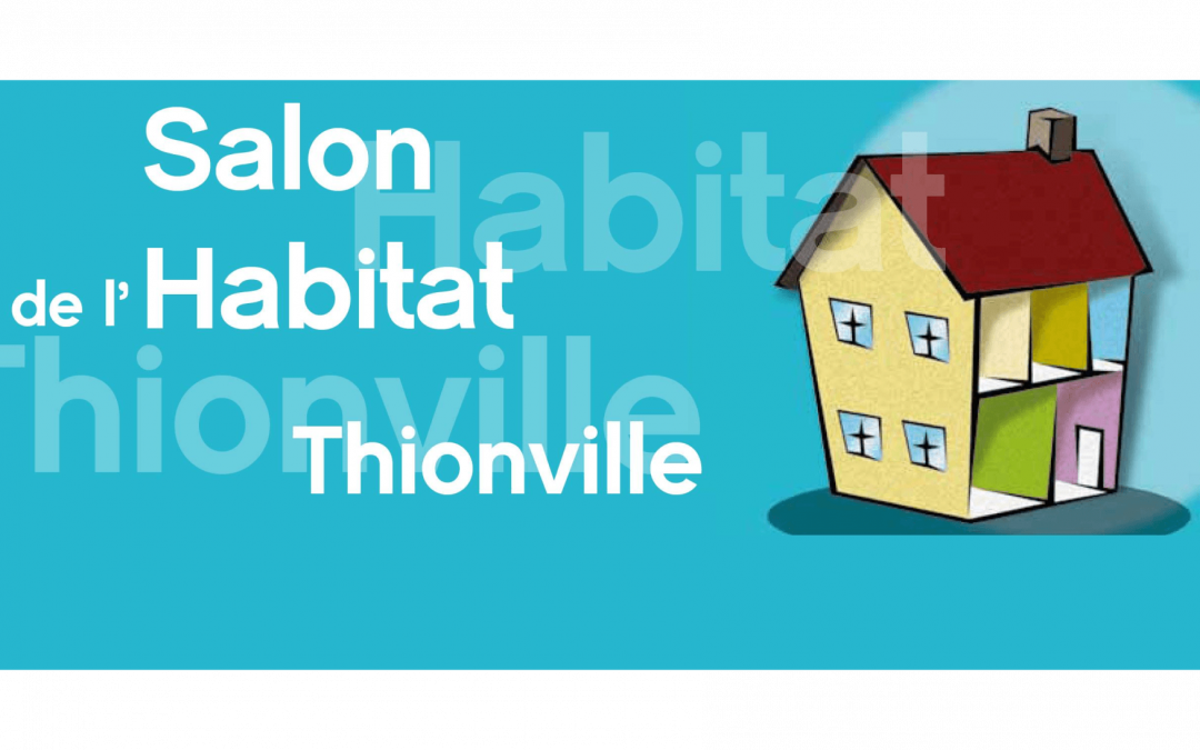 SALON DE L’HABITAT THIONVILLE