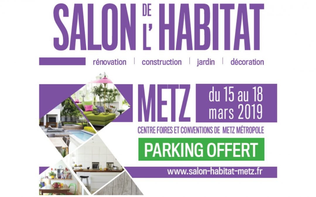 REPORTÉ – SALON DE L’HABITAT METZ TECHNOPOLE